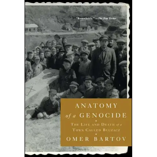Anatomy of a Genocide: The Life and Death of a Town Called Buczacz
