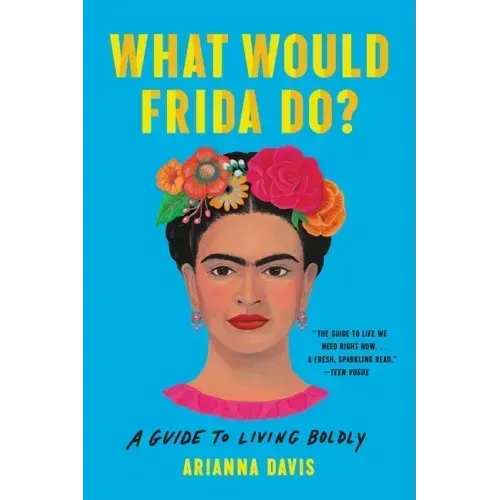 What Would Frida Do?: A Guide to Living Boldly