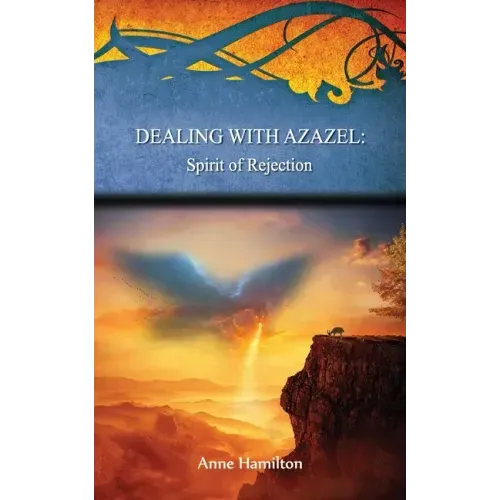 Dealing with Azazel: Spirit of Rejection: Strategies for the Threshold #7