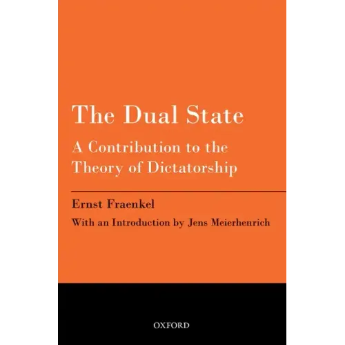 The Dual State: A Contribution to the Theory of Dictatorship