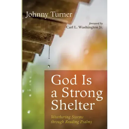 God Is a Strong Shelter: Weathering Storms Through Reading Psalms