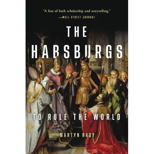 The Habsburgs: To Rule the World