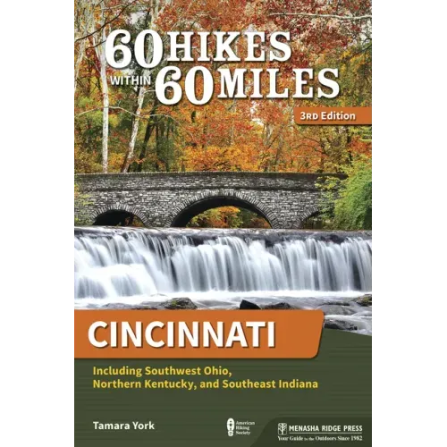 60 Hikes Within 60 Miles: Cincinnati: Including Southwest Ohio, Northern Kentucky, and Southeast Indiana