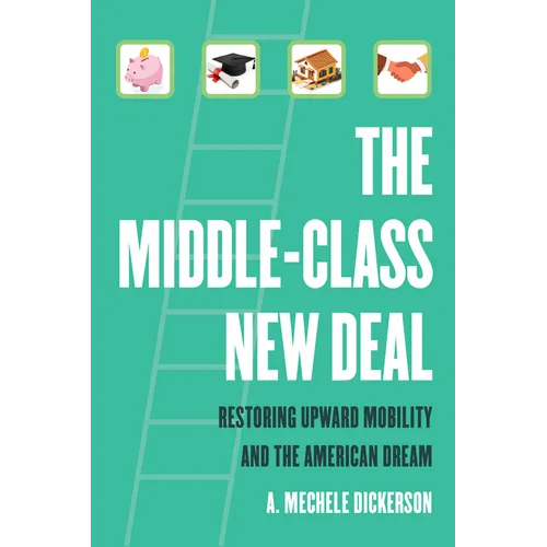The Middle-Class New Deal: Restoring Upward Mobility and the American Dream