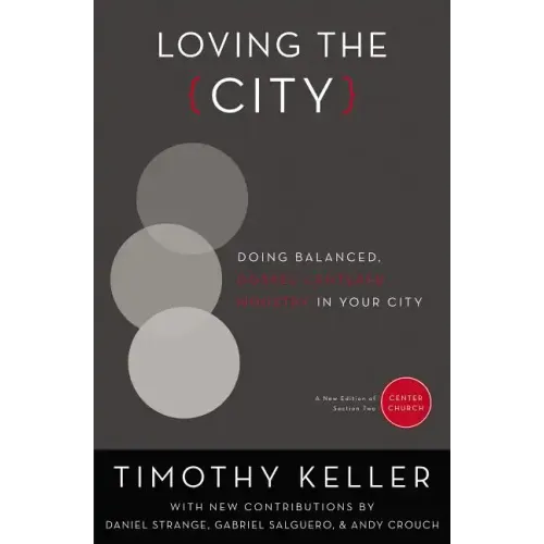 Loving the City: Doing Balanced, Gospel-Centered Ministry in Your City