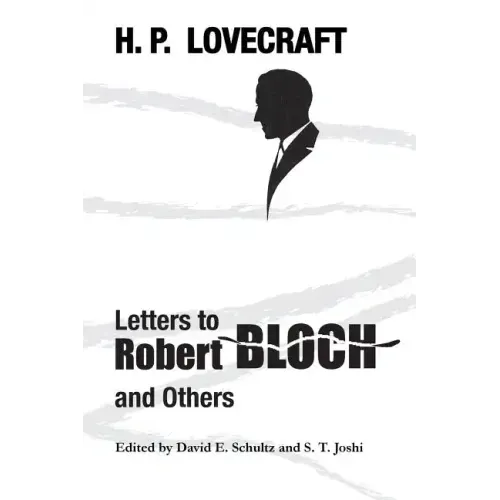 Letters to Robert Bloch and Others
