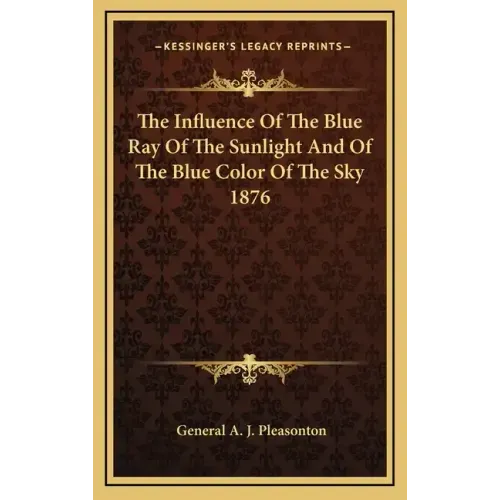 The Influence of the Blue Ray of the Sunlight and of the Blue Color of the Sky 1876