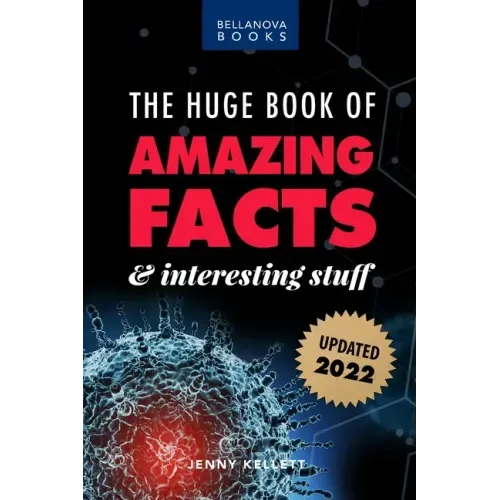 The Huge Book of Amazing Facts and Interesting Stuff 2022: Mind-Blowing Trivia Facts on Science, Music, History + More for Curious Minds