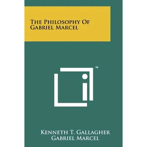 The Philosophy Of Gabriel Marcel