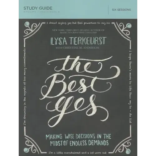 The Best Yes Bible Study Guide: Making Wise Decisions in the Midst of Endless Demands