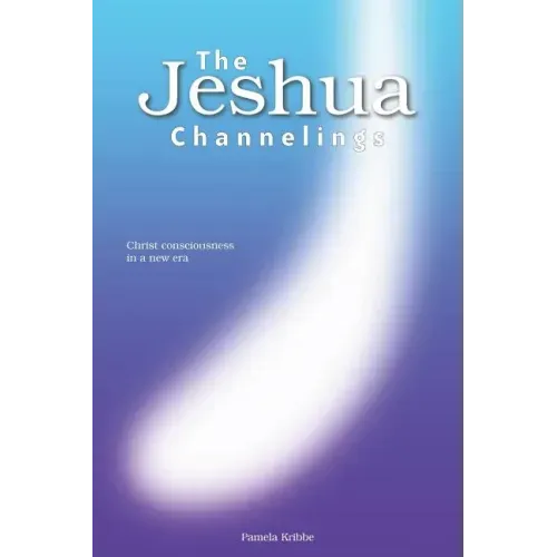 The Jeshua Channelings: Christ consciousness in a new era