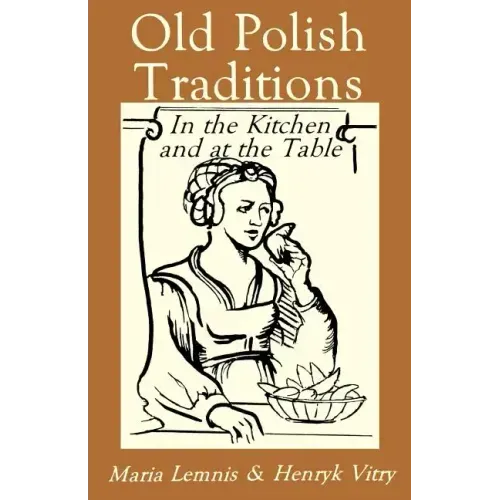 Old Polish Traditions in the Kitchen and at the Table