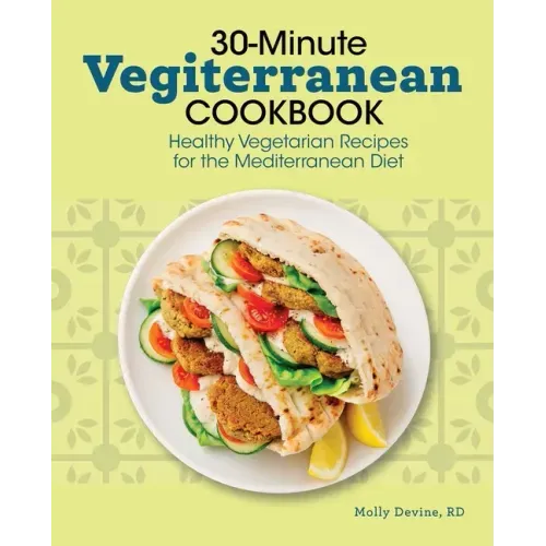 30-Minute Vegiterranean Cookbook: Healthy Vegetarian Recipes for the Mediterranean Diet