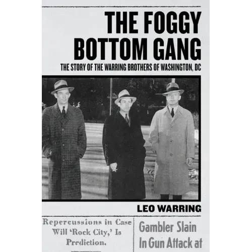 The Foggy Bottom Gang: The Story of the Warring Brothers of Washington, DC