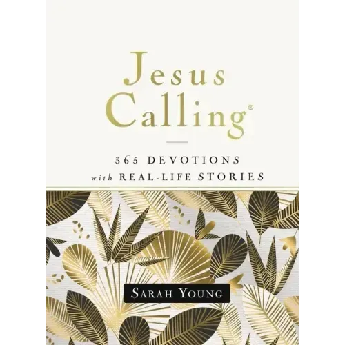 Jesus Calling, 365 Devotions with Real-Life Stories, Hardcover, with Full Scriptures: Encouragement and Reassurance for Daily Life (a 365-Day Devotion