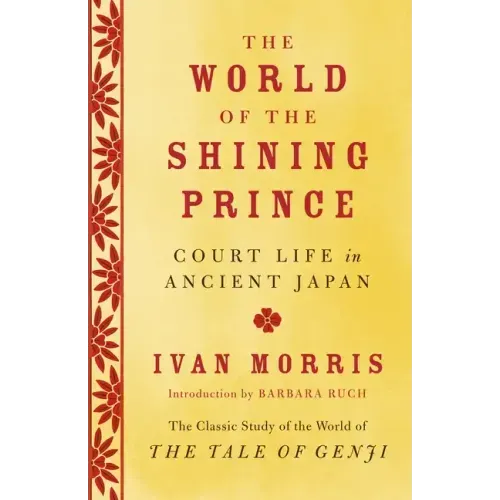 The World of the Shining Prince: Court Life in Ancient Japan