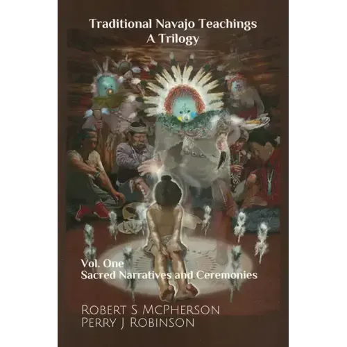 Traditional Navajo Teachings: Sacred Narratives and Ceremonies