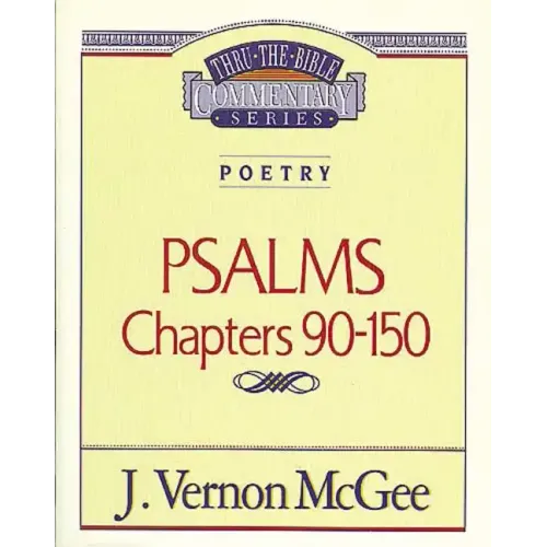 Thru the Bible Vol. 19: Poetry (Psalms 90-150)
