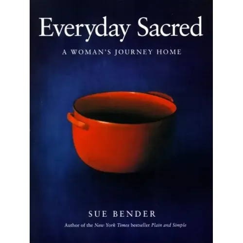 Everyday Sacred: A Woman's Journey Home