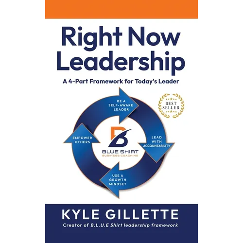 Right Now Leadership: A 4-Part Framework for Today's Leaders