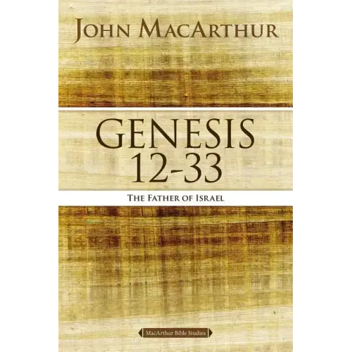Genesis 12 to 33: The Father of Israel