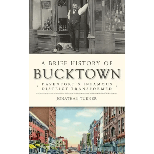 A Brief History of Bucktown: Davenport's Infamous District Transformed - Hardcover - iShook Books