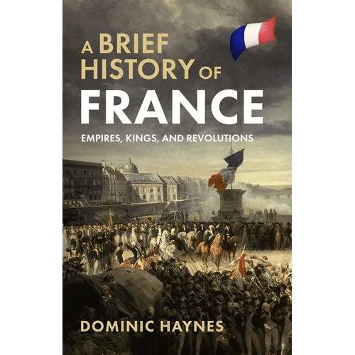 A Brief History of France: Empires, Kings, and Revolutions - Paperback - iShook Books