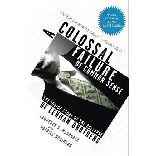 A Colossal Failure of Common Sense: The Inside Story of the Collapse of Lehman Brothers - Paperback - iShook Books