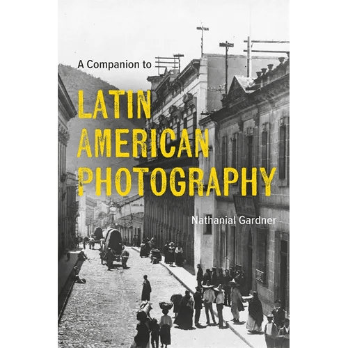 A Companion to Latin American Photography - Hardcover - iShook Books