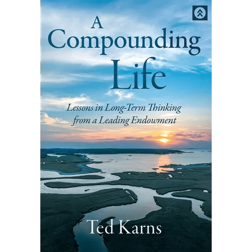 A Compounding Life: Lessons in Long - Term Thinking from a Leading Endowment - Hardcover - iShook Books