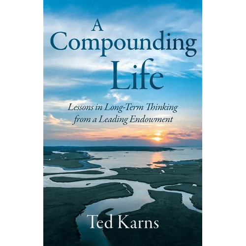 A Compounding Life: Lessons in Long - Term Thinking from a Leading Endowment - Paperback - iShook Books