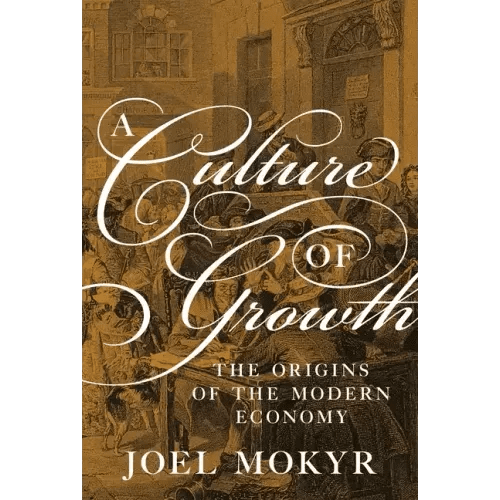 A Culture of Growth: The Origins of the Modern Economy - Paperback - iShook Books