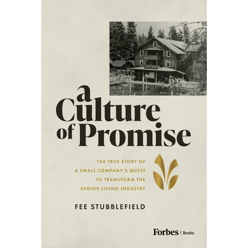 A Culture of Promise: The True Story of a Small Company's Quest to Transform the Senior Living Industry - Hardcover - iShook Books