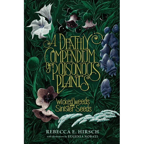 A Deathly Compendium of Poisonous Plants: Wicked Weeds and Sinister Seeds - Paperback - iShook Books