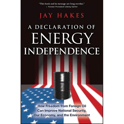 A Declaration of Energy Independence: How Freedom from Foreign Oil Can Improve National Security, Our Economy, and the Environment - Paperback - iShook Books