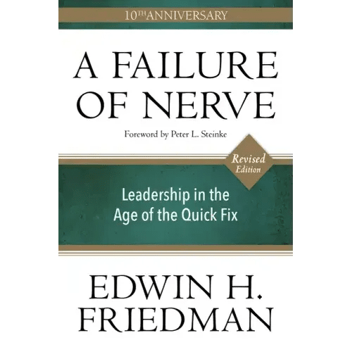 A Failure of Nerve: Leadership in the Age of the Quick Fix (10th Anniversary, Revised Edition) - Paperback - iShook Books