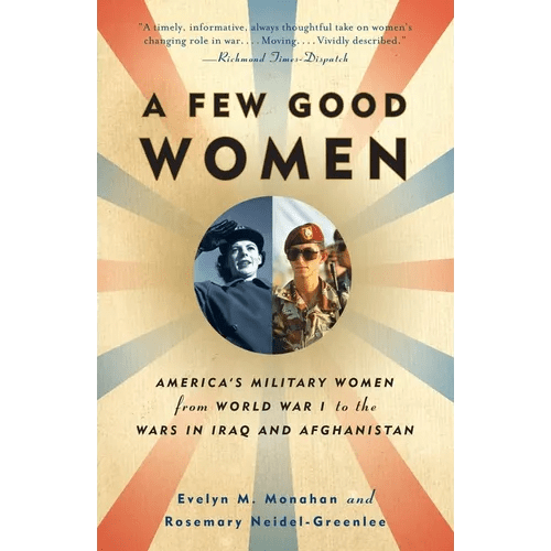 A Few Good Women: America's Military Women from World War I to the Wars in Iraq and Afghanistan - Paperback - iShook Books