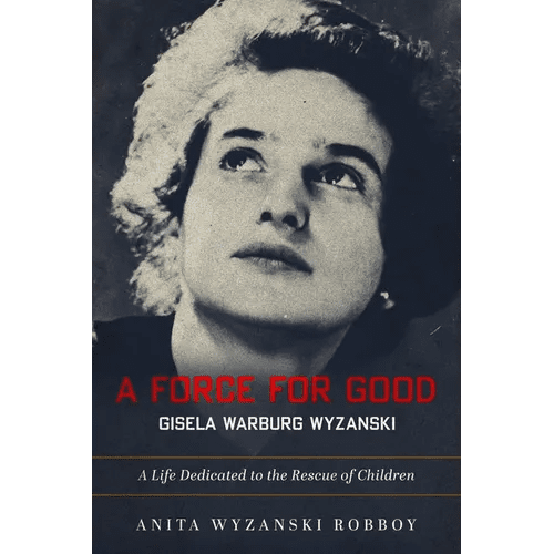 A Force for Good: Gisela Warburg Wyzanski - Hardcover - iShook Books