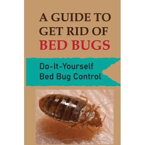 A Guide To Get Rid Of Bed Bugs: Do-It-Yourself Bed Bug Control: How Hot To Kill Bed Bugs - Paperback - iShook Books