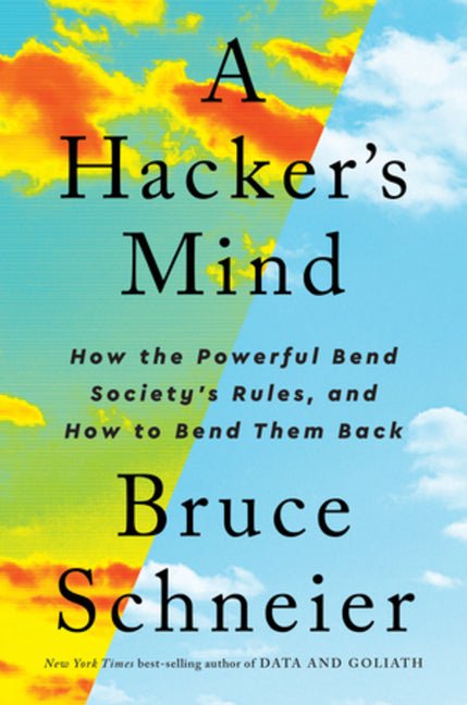A Hacker's Mind: How the Powerful Bend Society's Rules, and How to Bend Them Back - iShook Books