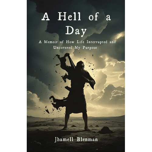 A Hell Of A Day: A Memoir of How Life Interrupted and Uncovered My Purpose - Paperback - iShook Books