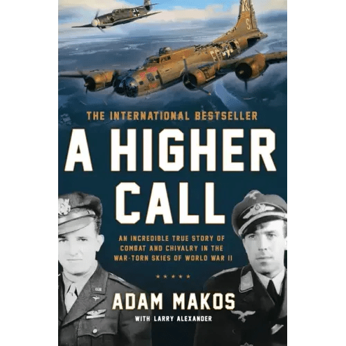 A Higher Call: An Incredible True Story of Combat and Chivalry in the War-Torn Skies of World War II - Hardcover - iShook Books