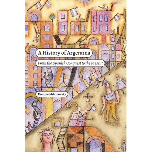 A History of Argentina: From the Spanish Conquest to the Present - Paperback - iShook Books