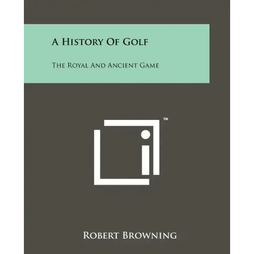 A History Of Golf: The Royal And Ancient Game - Paperback - iShook Books