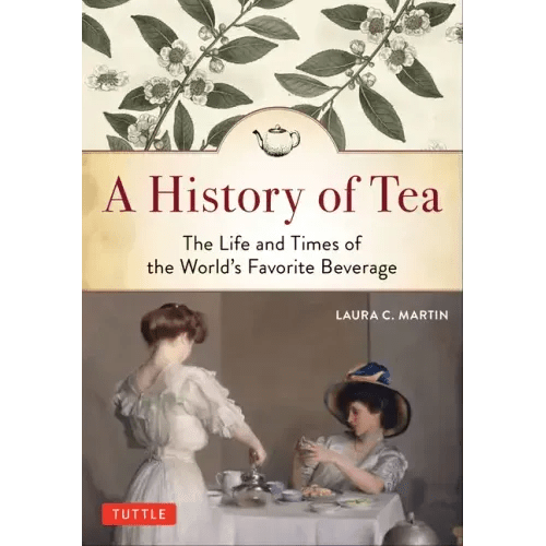 A History of Tea: The Life and Times of the World's Favorite Beverage - Paperback - iShook Books