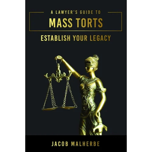 A Lawyer's Guide to Mass Torts: Establish Your Legacy - Hardcover - iShook Books