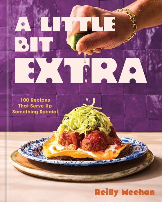 A Little Bit Extra: 100 Recipes That Serve Up Something Special - iShook Books