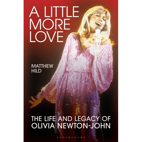 A Little More Love: The Life and Legacy of Olivia Newton - John - Hardcover - iShook Books
