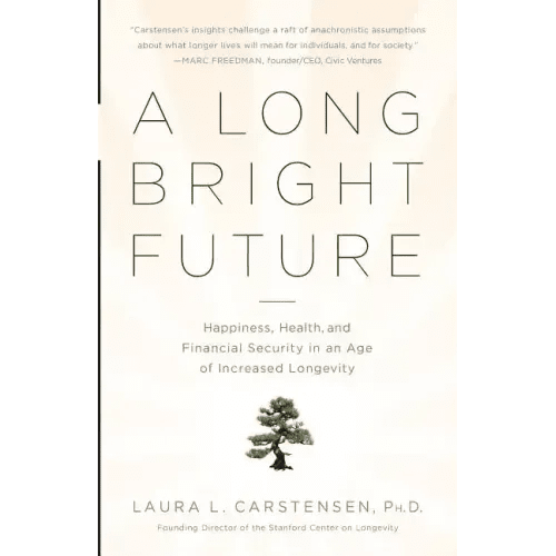 A Long Bright Future: Happiness, Health, and Financial Security in an Age of Increased Longevity - Paperback - iShook Books