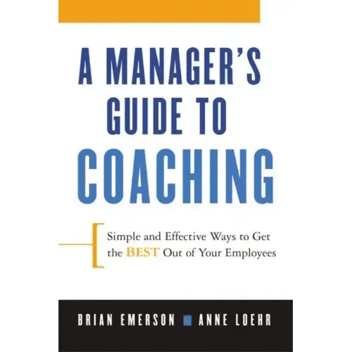 A Manager's Guide to Coaching: Simple and Effective Ways to Get the Best from Your Employees - Paperback - iShook Books